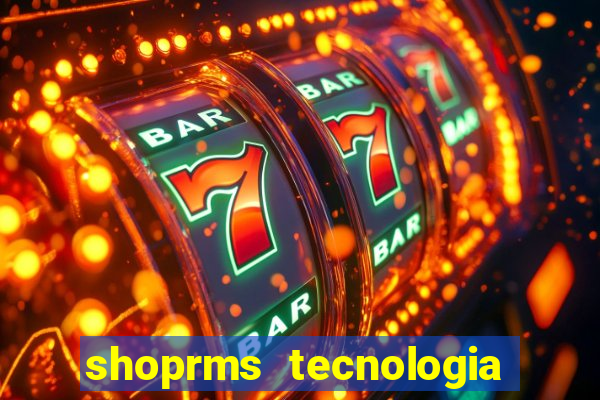 shoprms tecnologia e serviços ltda jogos